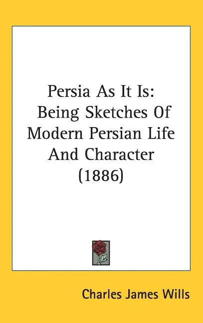 Persia As It Is: Being Sketches Of Modern Persian Life And Character (1886) - stevensbooks
