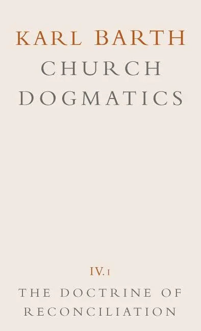 Church Dogmatics: Volume 4 - The Doctrine of Reconciliation Part 1 - The Subject-Matter and Problems of the Doctrine O - stevensbooks