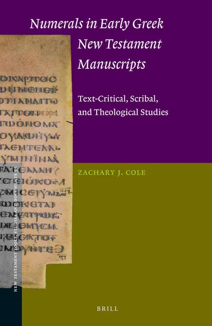 Numerals in Early Greek New Testament Manuscripts: Text-Critical, Scribal, and Theological Studies - stevensbooks