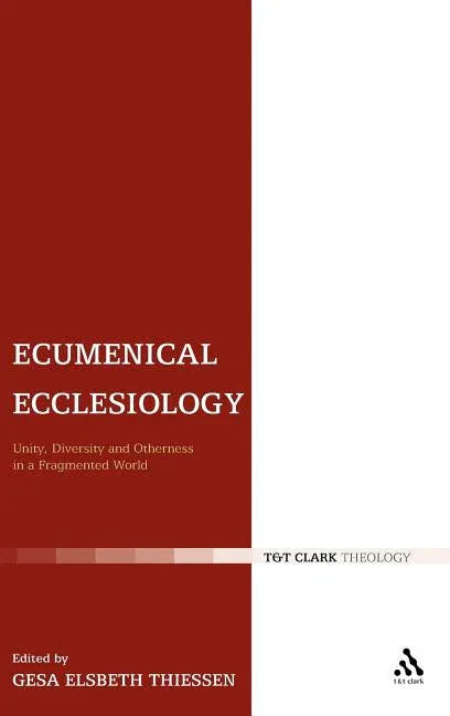 Ecumenical Ecclesiology: Unity, Diversity and Otherness in a Fragmented World - stevensbooks