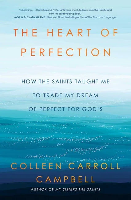 Heart of Perfection: How the Saints Taught Me to Trade My Dream of Perfect for God's - stevensbooks