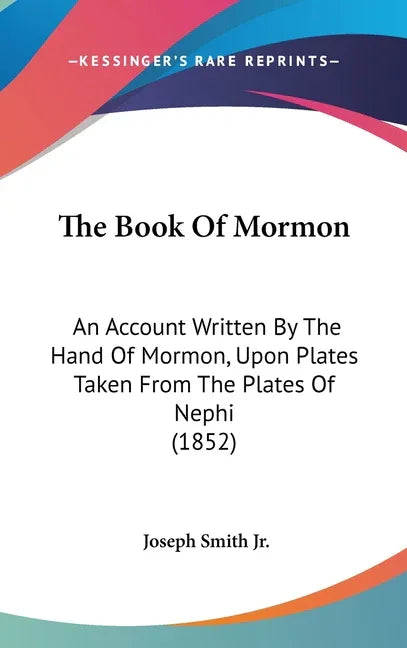 Book Of Mormon: An Account Written By The Hand Of Mormon, Upon Plates Taken From The Plates Of Nephi (1852) - stevensbooks