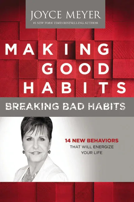 Making Good Habits, Breaking Bad Habits: 14 New Behaviors That Will Energize Your Life - stevensbooks
