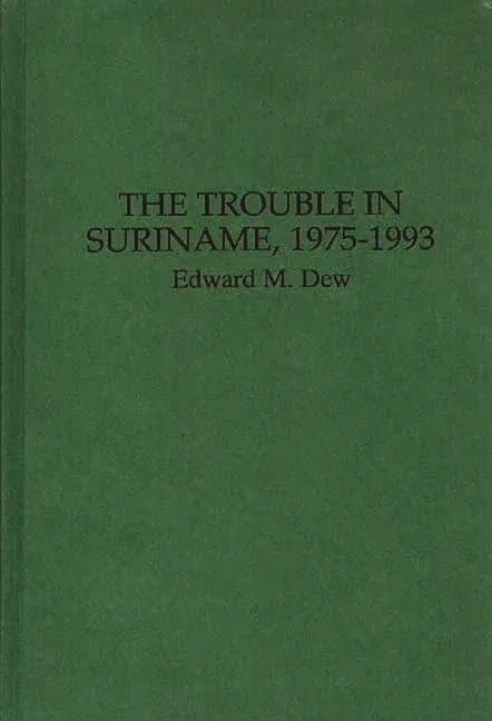 Trouble in Suriname, 1975-1993 - stevensbooks