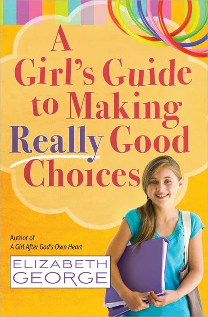 Girl's Guide to Making Really Good Choices - stevensbooks