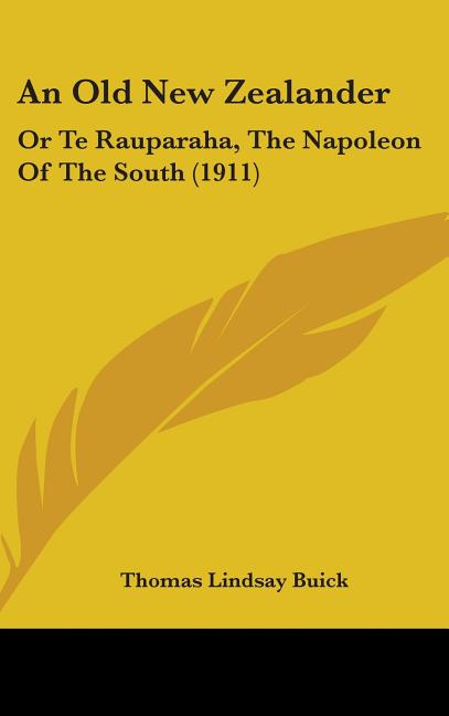 Old New Zealander: Or Te Rauparaha, The Napoleon Of The South (1911) - Ingram