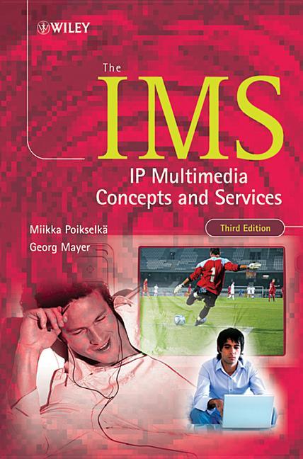 IMS: IP Multimedia Concepts and Services - stevensbooks