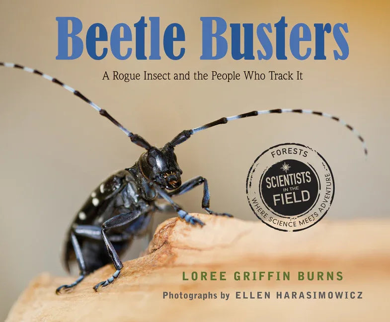 Beetle Busters: A Rogue Insect and the People Who Track It - stevensbooks