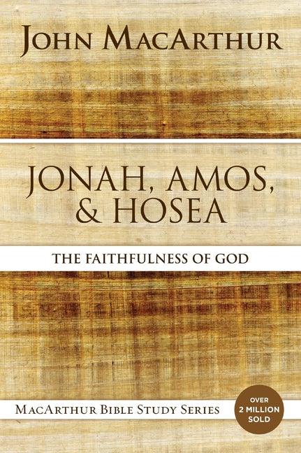 Jonah, Amos, and Hosea: The Faithfulness of God - stevensbooks