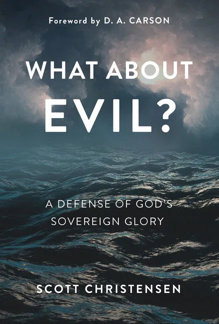 What about Evil?: A Defense of God's Sovereign Glory - stevensbooks