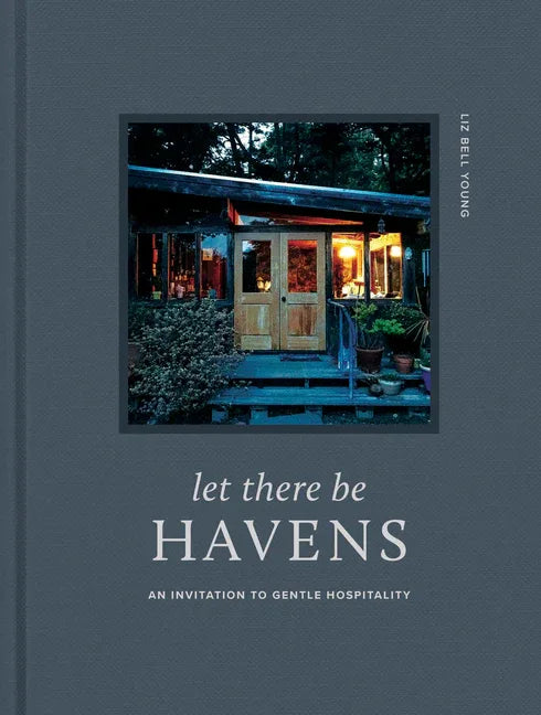 Let There Be Havens: An Invitation to Gentle Hospitality - stevensbooks