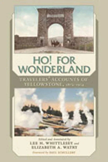 Ho! for Wonderland: Travelers' Accounts of Yellowstone, 1872-1914 - stevensbooks