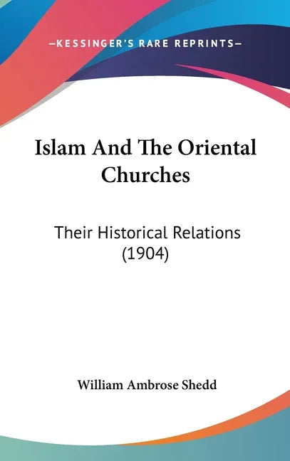 Islam And The Oriental Churches: Their Historical Relations (1904) - stevensbooks