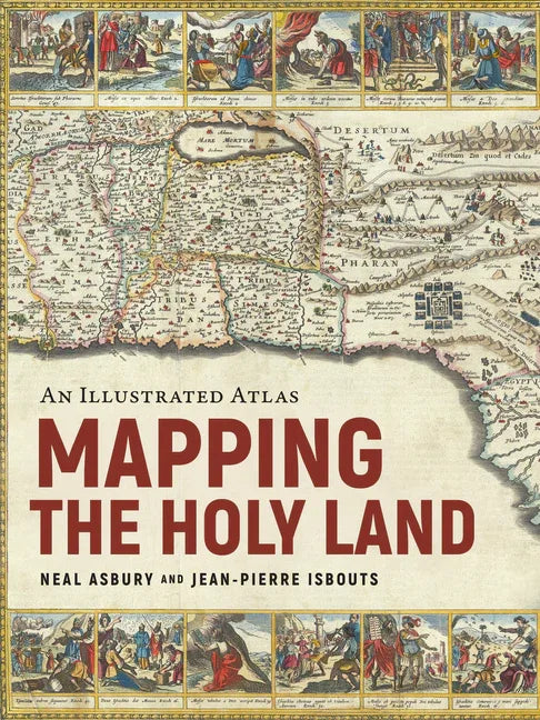 Mapping the Holy Land: An Illustrated Atlas - stevensbooks