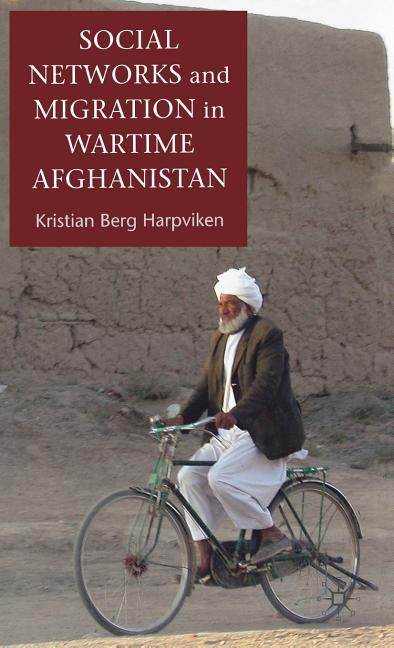 Social Networks and Migration in Wartime Afghanistan (2009) - stevensbooks
