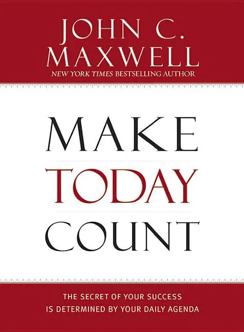 Make Today Count: The Secret of Your Success Is Determined by Your Daily Agenda - stevensbooks