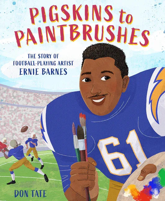 Pigskins to Paintbrushes: The Story of Football-Playing Artist Ernie Barnes - stevensbooks