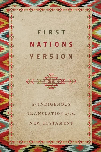 First Nations Version: An Indigenous Bible Translation of the New Testament - stevensbooks