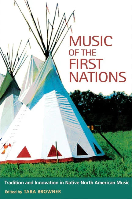 Music of the First Nations: Tradition and Innovation in Native North America - stevensbooks