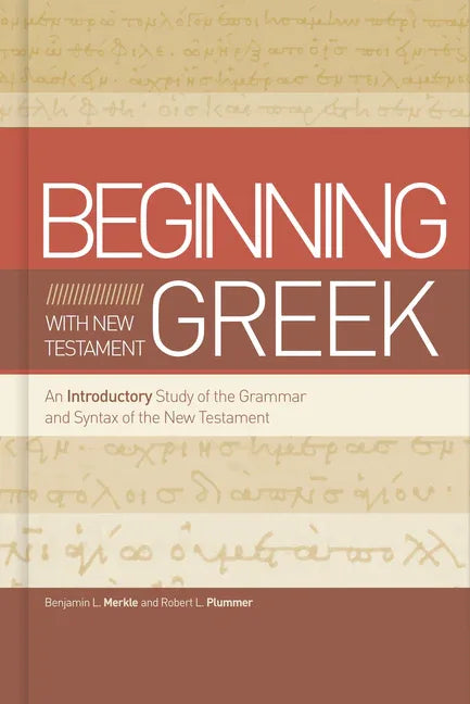 Beginning with New Testament Greek: An Introductory Study of the Grammar and Syntax of the New Testament - stevensbooks