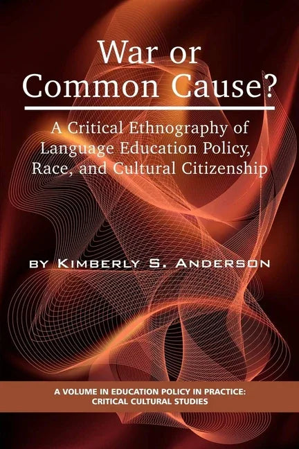 War or Common Cause? a Critical Ethnography of Language Education Policy, Race, and Cultural Citizenship - stevensbooks