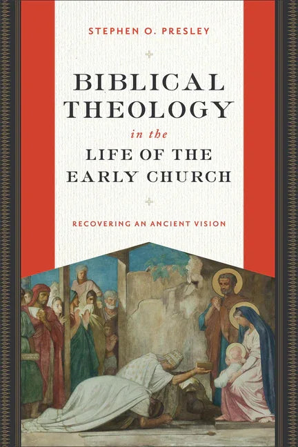 Biblical Theology in the Life of the Early Church: Recovering an Ancient Vision - stevensbooks