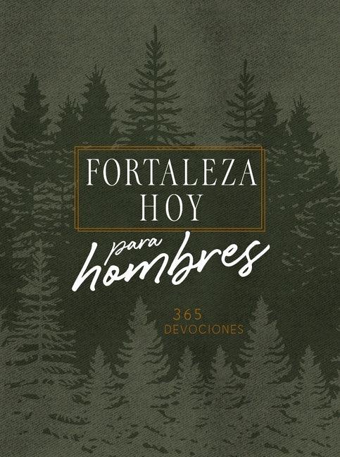 Forteleza Hoy Para Hombres: 365 Devociones - stevensbooks