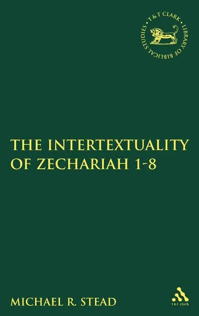 Intertextuality of Zechariah 1-8 - stevensbooks