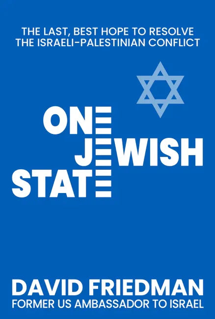 One Jewish State: The Last, Best Hope to Resolve the Israeli-Palestinian Conflict with a Foreword by Mike Pompeo - stevensbooks
