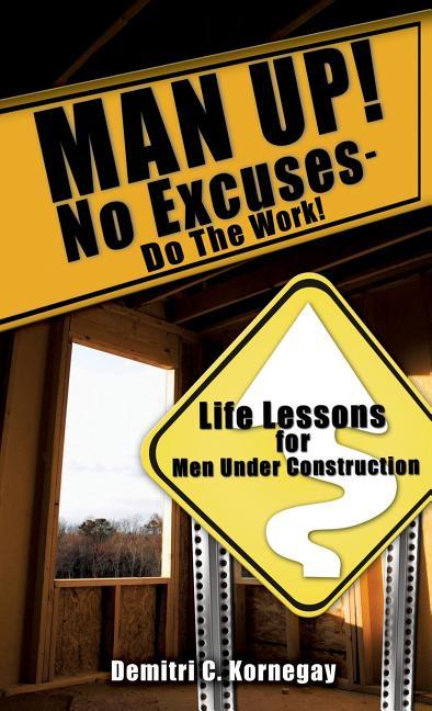 MAN UP! No Excuses - Do The Work! - stevensbooks