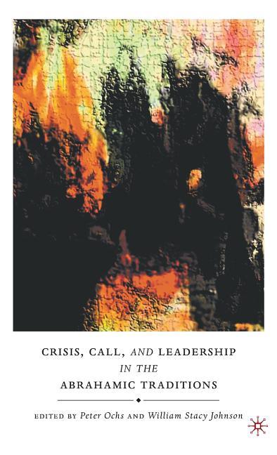 Crisis, Call, and Leadership in the Abrahamic Traditions (2009) - stevensbooks