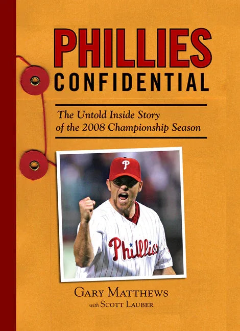Phillies Confidential: The Untold Inside Story of the 2008 Championship Season - stevensbooks