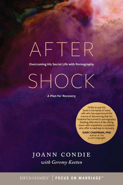 Aftershock: Overcoming His Secret Life with Pornography: A Plan for Recovery - stevensbooks
