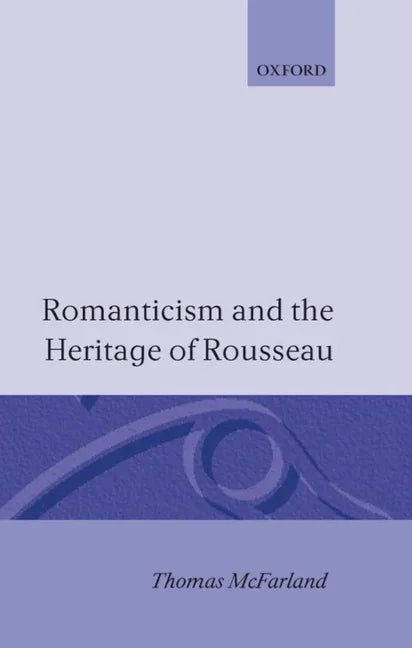 Romanticism and the Heritage of Rousseau - stevensbooks