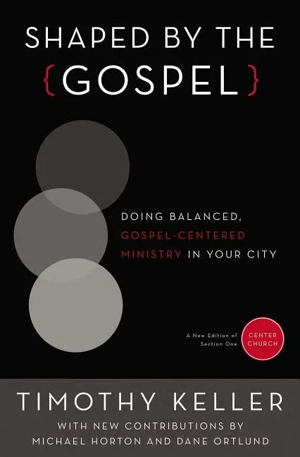 Shaped by the Gospel: Doing Balanced, Gospel-Centered Ministry in Your City - stevensbooks