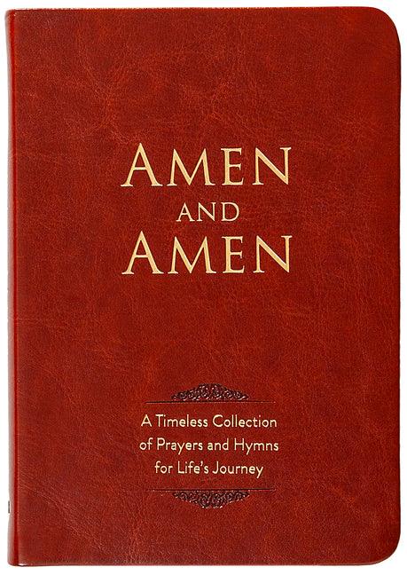 Amen and Amen: A Timeless Collection of Prayers and Hymns for Life's Journey - stevensbooks