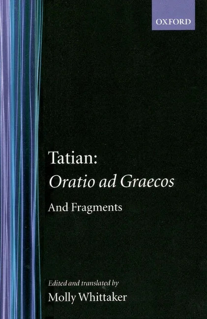 Tatian Oratio Ad Graecos and Fragments - stevensbooks