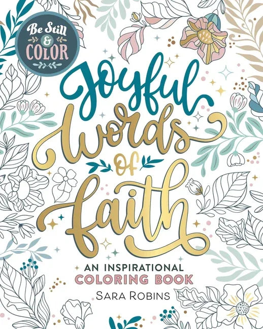 Be Still & Color: Joyful Words of Faith: An Inspirational Coloring Book - stevensbooks