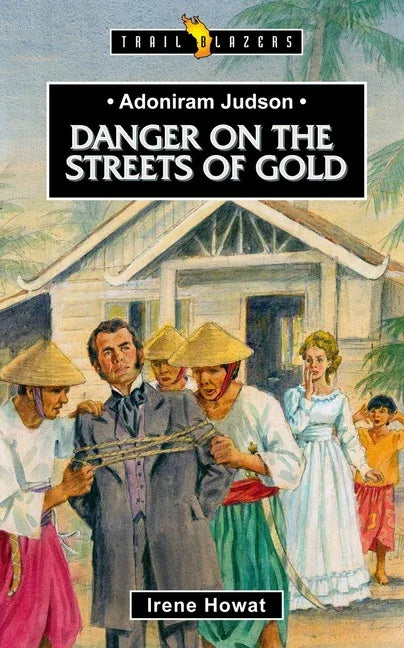 Adoniram Judson: Danger on the Streets of Gold - stevensbooks