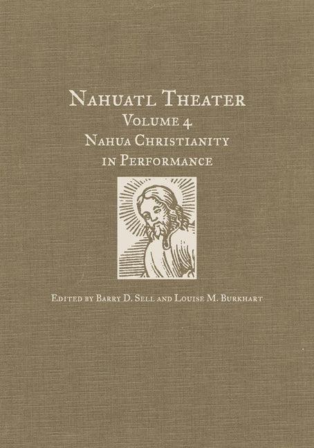 Nahuatl Theater: Nahuatl Theater Volume 4: Nahua Christianity in Performance - stevensbooks