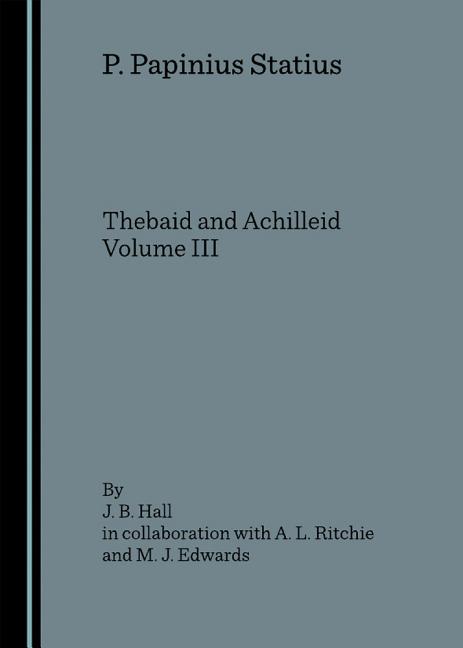 P. Papinius Statius: Thebaid and Achilleid Volume III - Ingram