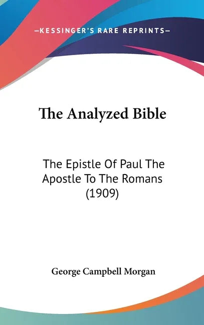 Analyzed Bible: The Epistle Of Paul The Apostle To The Romans (1909) - stevensbooks