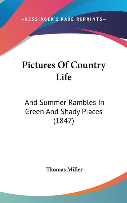 Pictures Of Country Life: And Summer Rambles In Green And Shady Places (1847) - Ingram