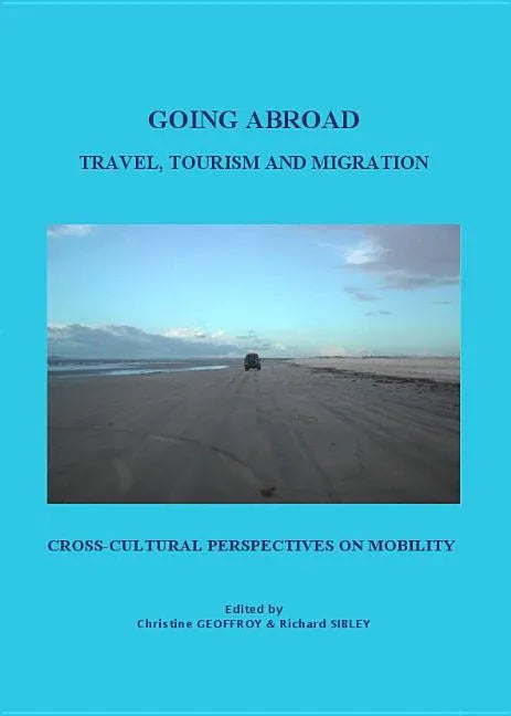 Going Abroad: Travel, Tourism, and Migration. Cross-Cultural Perspectives on Mobility - stevensbooks