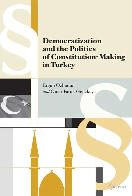 Democratization and the Politics of Constitution-Making in Turkey - stevensbooks