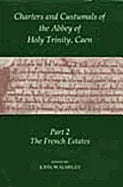 Charters and Custumals of the Abbey of Holy Trinity, Caen, Part 2: The French Estates - stevensbooks