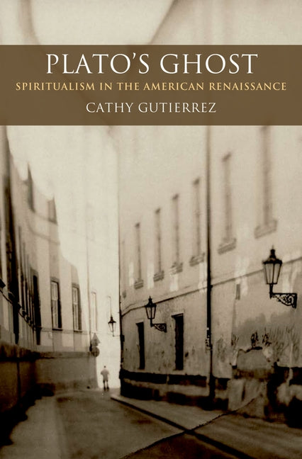 Plato's Ghost: Spiritualism in the American Renaissance - Ingram
