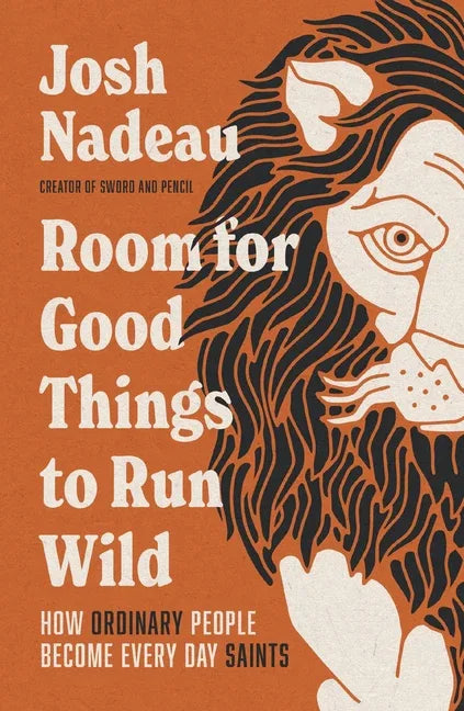 Room for Good Things to Run Wild: How Ordinary People Become Every Day Saints - stevensbooks