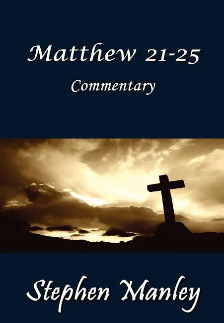 Matthew 21-25 Commentary - stevensbooks
