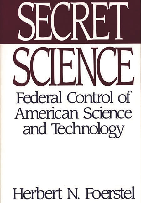 Secret Science: Federal Control of American Science and Technology - Ingram